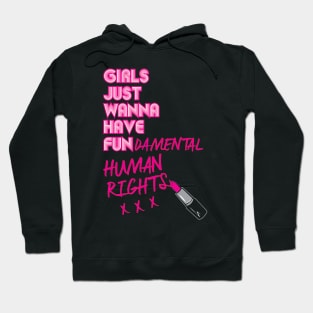 Girls Just Wanna Have Fundamental Human Rights Hoodie